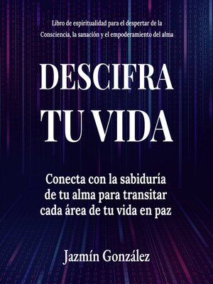 Descifra tu vida (Libro de espiritualidad para el despertar de la Consciencia, la sanación y el empoderamiento del alma) - Audiobook